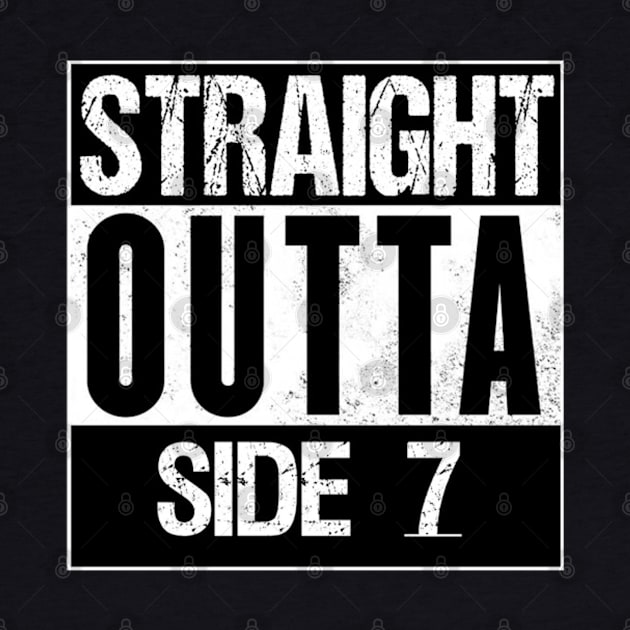 Straight outta Side 7 by Wright Designs 